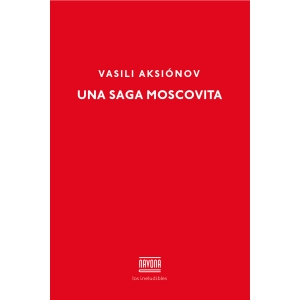 Una saga moscovita, de Vasili Aksiónov