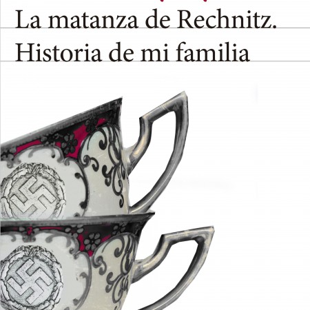 Portada. La matanza de Rechnitz. Historia de mi familia. Seix Barral. Biblioteca Formentor, 2017