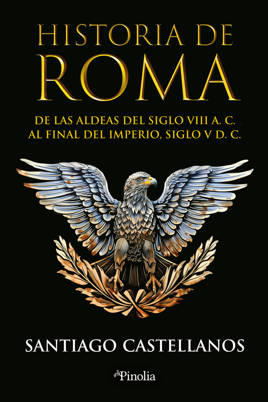 Santiago Castellanos nos invita a redescubrir la grandeza y las sombras del Imperio Romano en “Historia de Roma” publicado por la editorial Pinolia