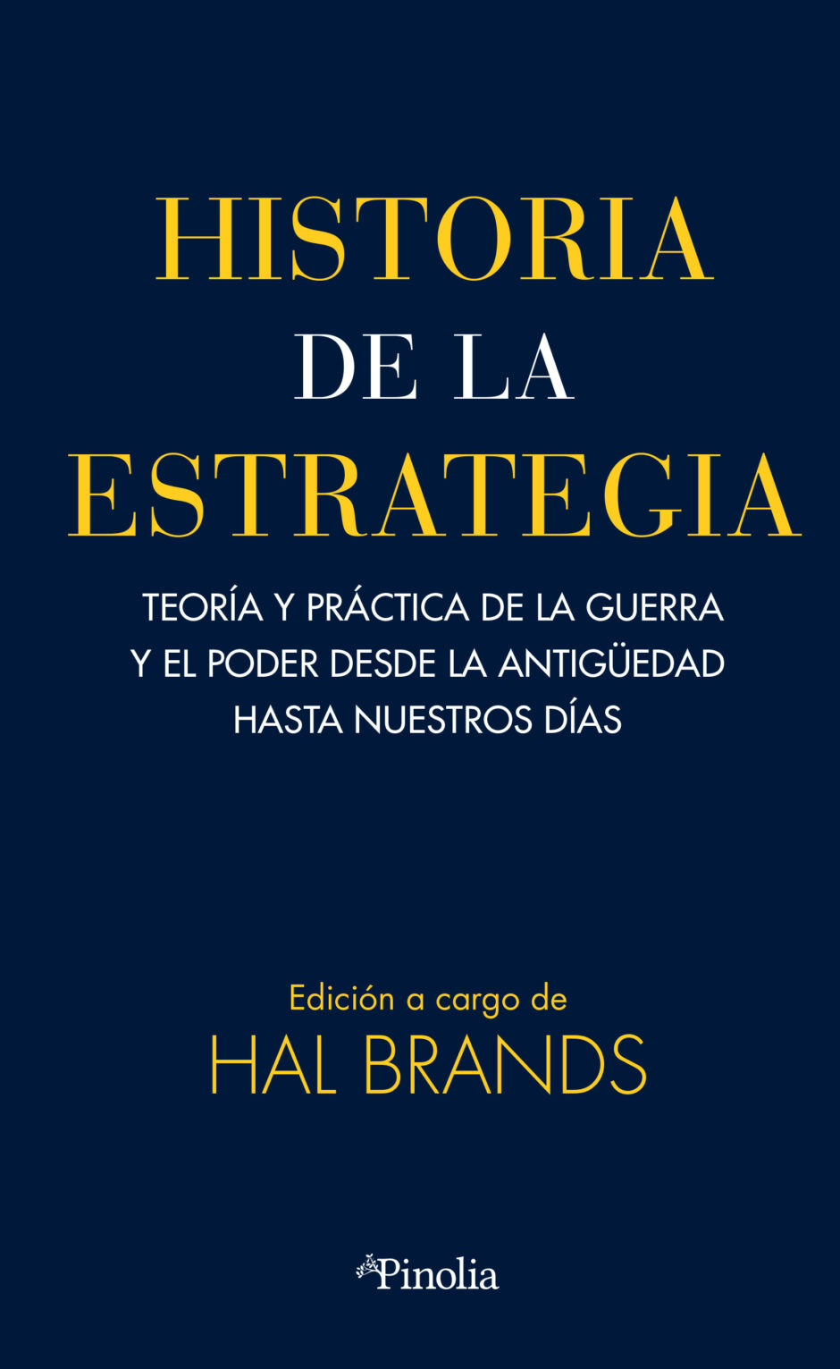 Historia de la Estrategia. Teoría y práctica de la guerra y el poder desde la Antigüedad hasta nuestros días