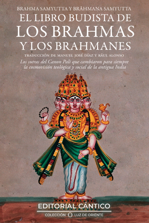 Se traducen por primera vez juntos y al castellano el Brahma Samyutta y el Brahmana Samyutta, dos colecciones fundamentales de suttas del budismo primitivo