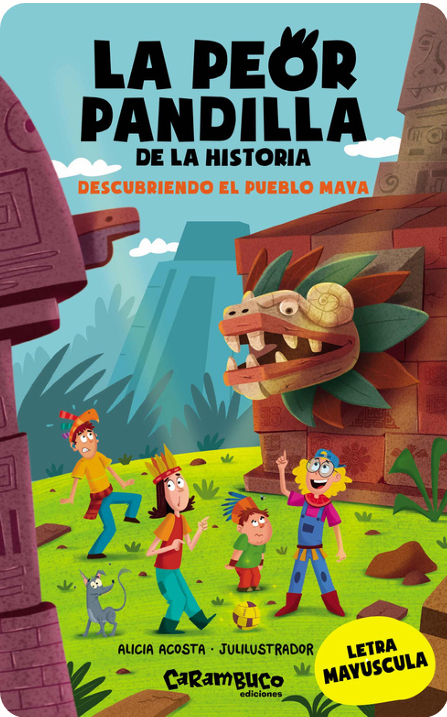 La peor pandilla de la historia. Descubriendo el pueblo maya