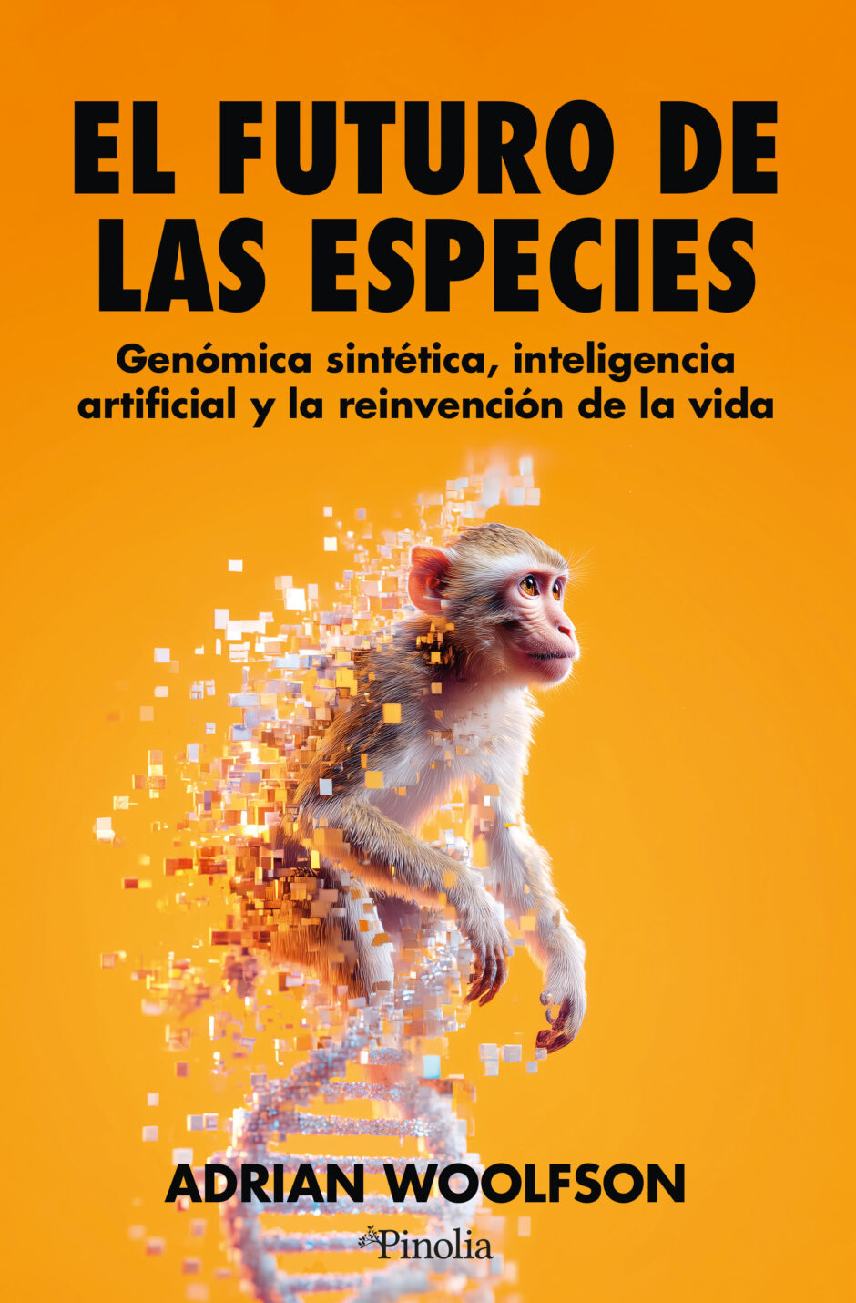 El futuro de las especies. Genómica sintética, inteligencia artificial y la reinvención de la vida