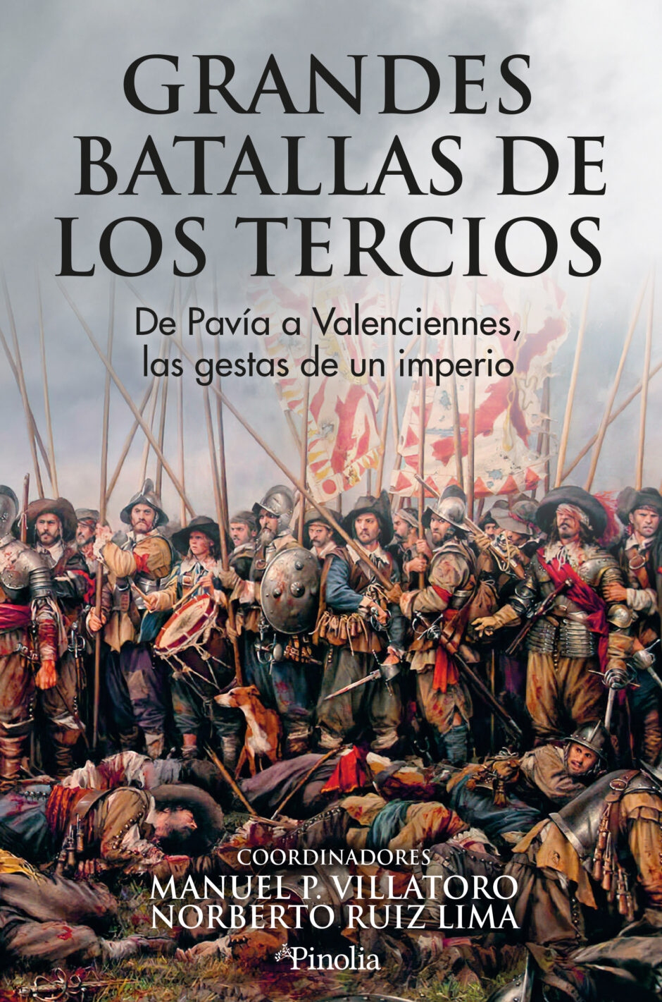 Grandes batallas de los tercios. De Pavía a Valenciennes: las gestas de un imperio