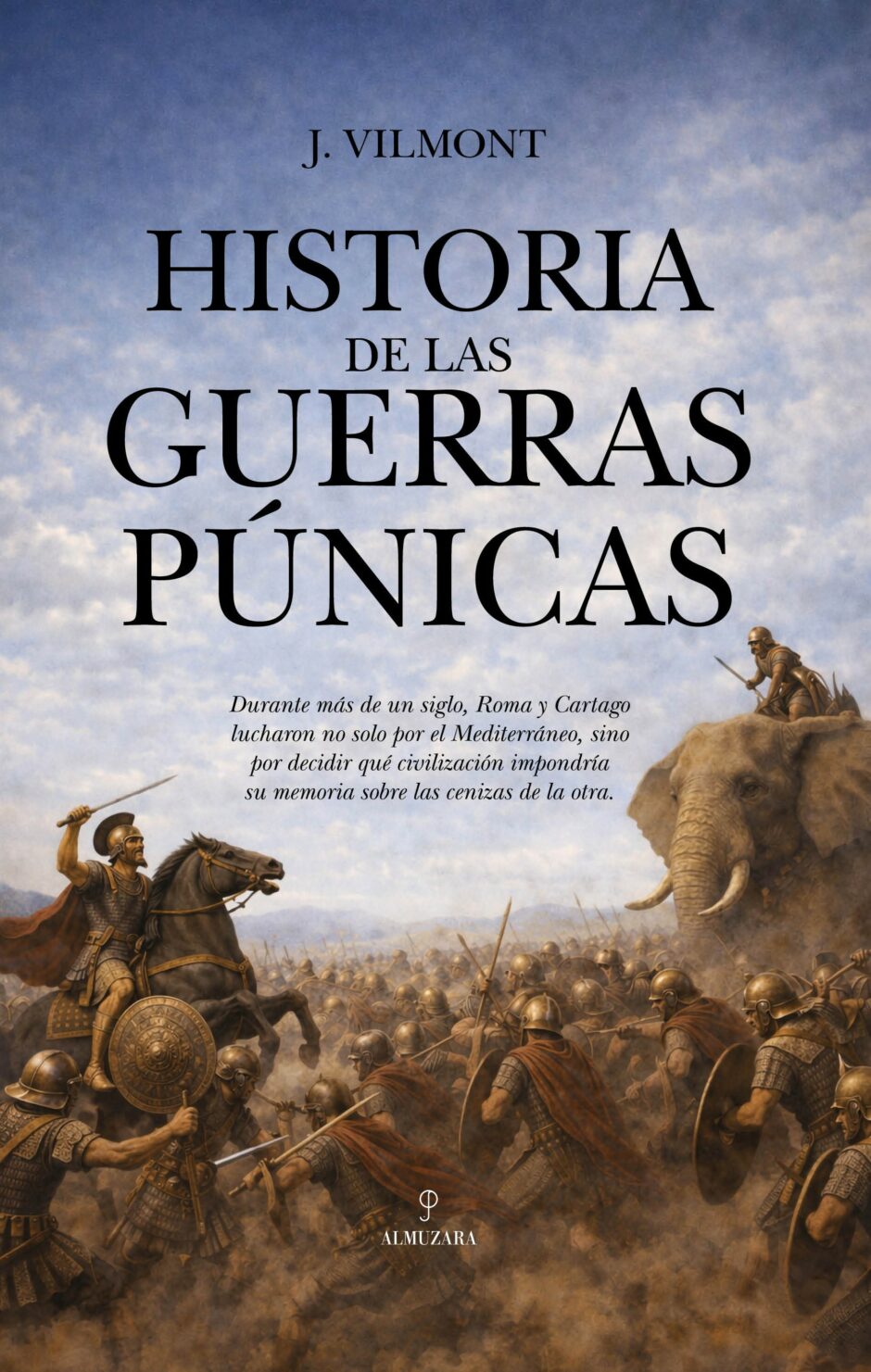 ¿Fue Cartago quién inició las Guerras Púnicas o respondió al acoso de Roma? Atrévete a desmontar mitos y ver este conflicto con otros ojos de la mano de J. Vilmont
