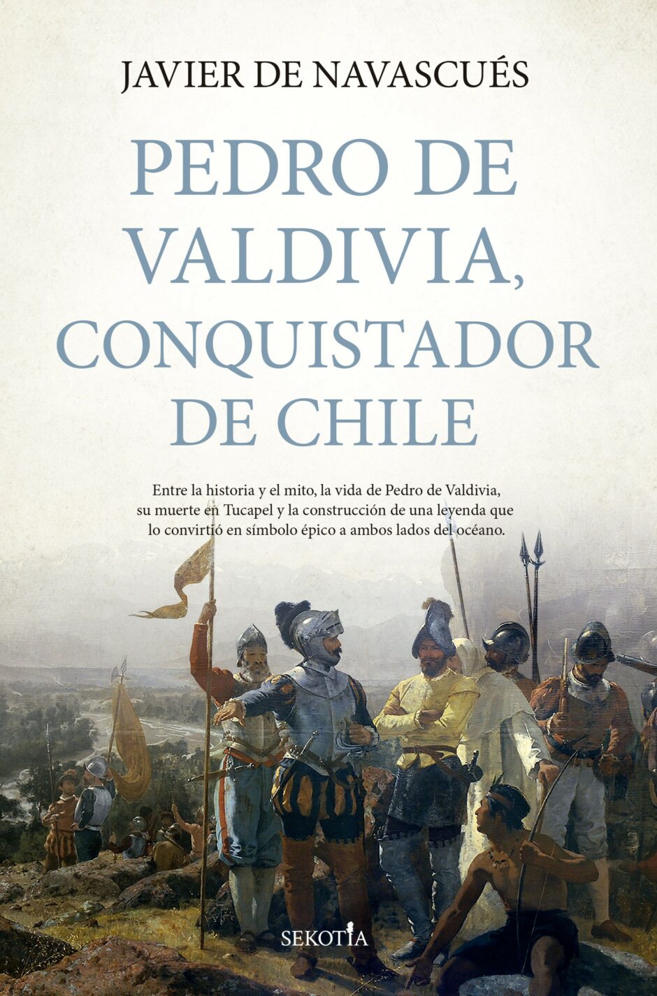 ¿Quién fue realmente el conquistador extremeño Pedro de Valdivia?