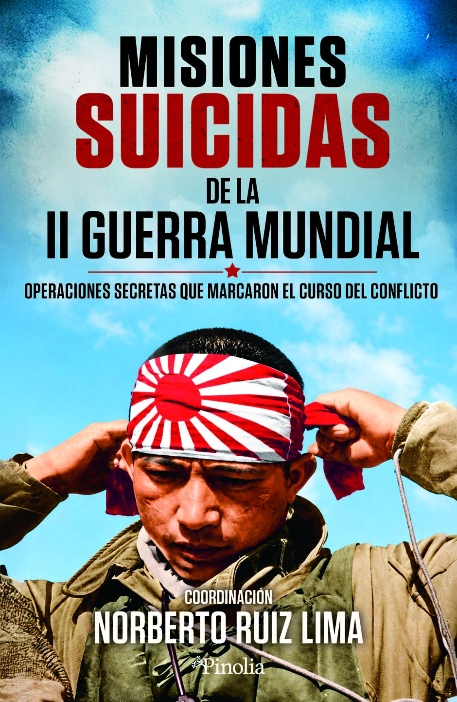 Descubre Misiones Suicidas de la II Guerra Mundial, un libro coordinado por Norberto Ruiz